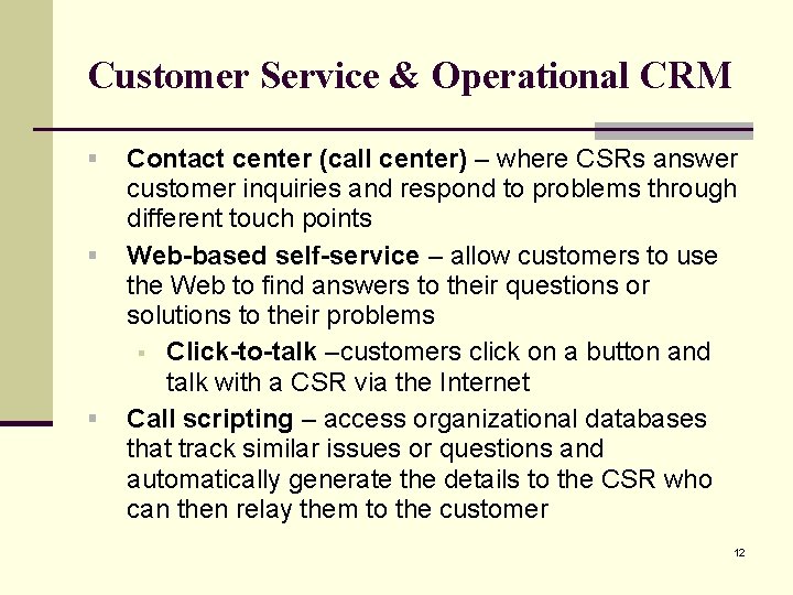 Customer Service & Operational CRM § § § Contact center (call center) – where