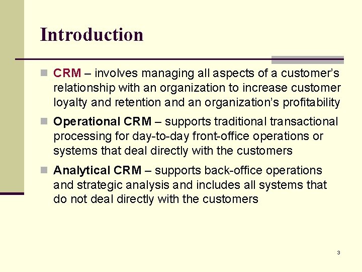 Introduction n CRM – involves managing all aspects of a customer’s relationship with an