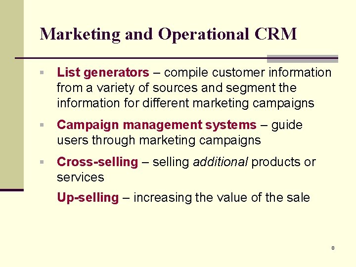 Marketing and Operational CRM § List generators – compile customer information from a variety