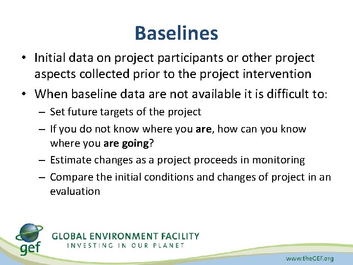 Baselines • Initial data on project participants or other project aspects collected prior to