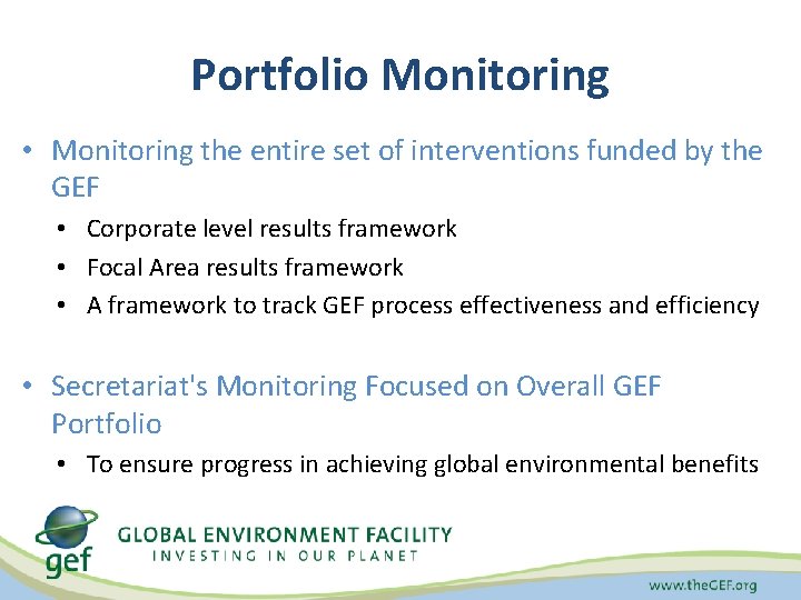 Portfolio Monitoring • Monitoring the entire set of interventions funded by the GEF •