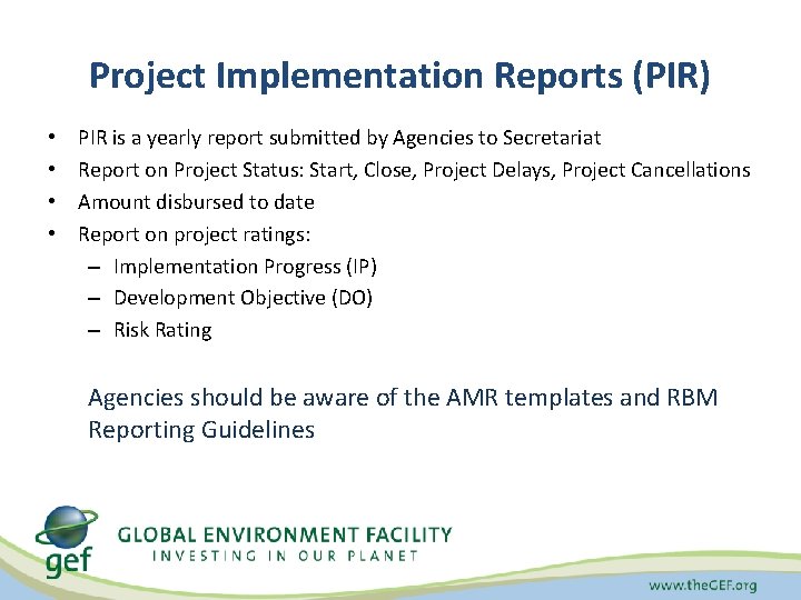 Project Implementation Reports (PIR) • • PIR is a yearly report submitted by Agencies