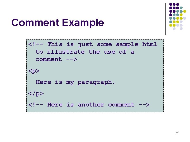 Comment Example <!-- This is just some sample html to illustrate the use of