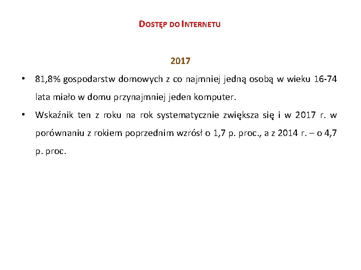 DOSTĘP DO INTERNETU 2017 • 81, 8% gospodarstw domowych z co najmniej jedną osobą