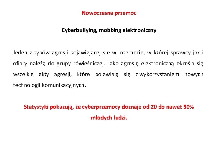 Nowoczesna przemoc Cyberbullying, mobbing elektroniczny Jeden z typów agresji pojawiającej się w Internecie, w