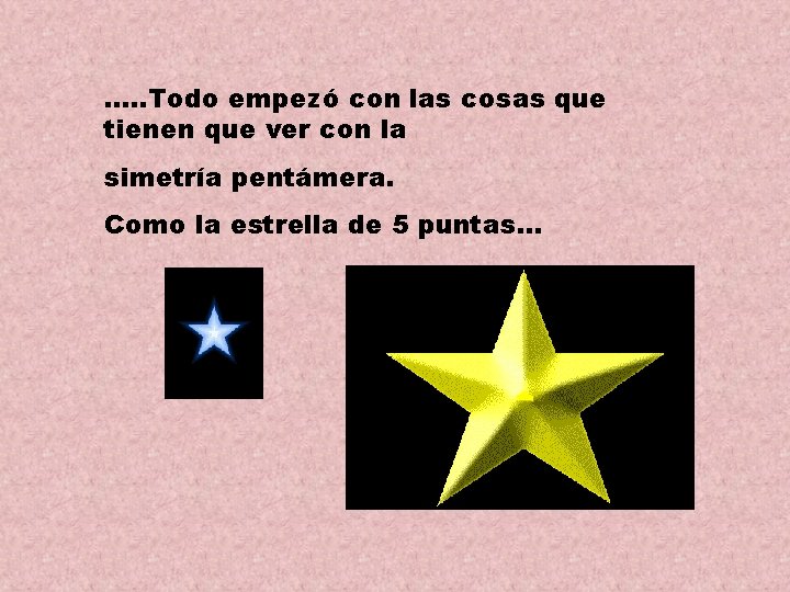 …. . Todo empezó con las cosas que tienen que ver con la simetría