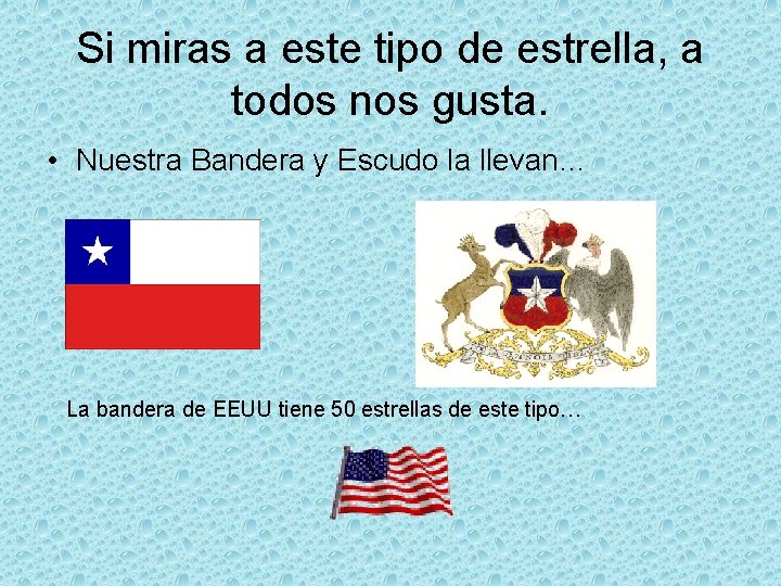 Si miras a este tipo de estrella, a todos nos gusta. • Nuestra Bandera
