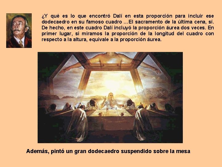 ¿Y qué es lo que encontró Dalí en esta proporción para incluir ese dodecaedro