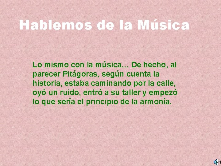 Hablemos de la Música Lo mismo con la música… De hecho, al parecer Pitágoras,