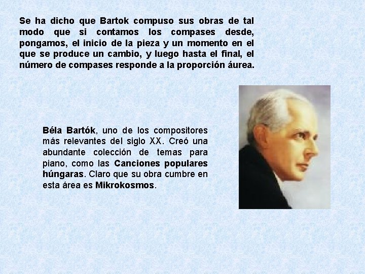 Se ha dicho que Bartok compuso sus obras de tal modo que si contamos