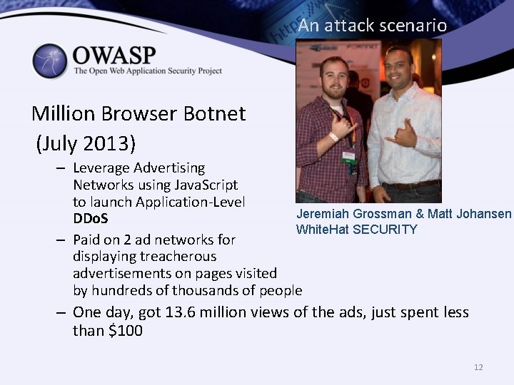 An attack scenario Million Browser Botnet (July 2013) – Leverage Advertising Networks using Java.