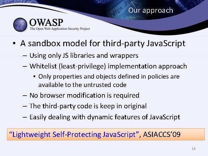 Our approach • A sandbox model for third-party Java. Script – Using only JS