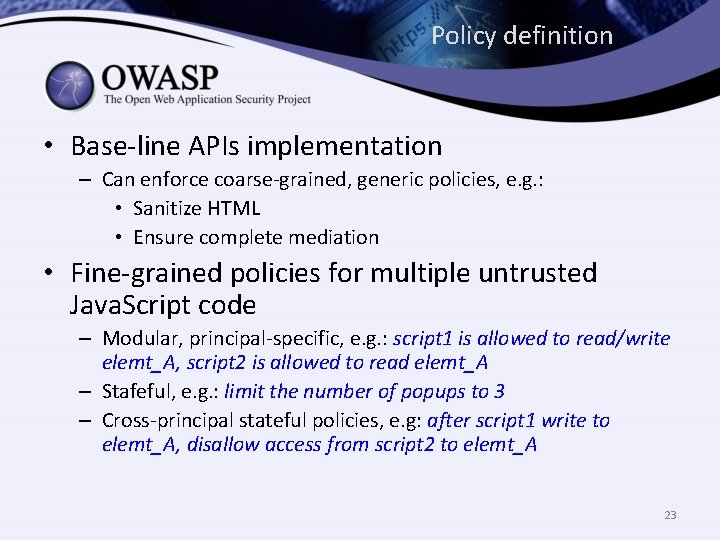 Policy definition • Base-line APIs implementation – Can enforce coarse-grained, generic policies, e. g.