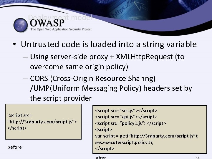 Deployment model • Untrusted code is loaded into a string variable – Using server-side