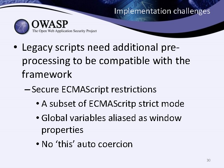 Implementation challenges • Legacy scripts need additional preprocessing to be compatible with the framework