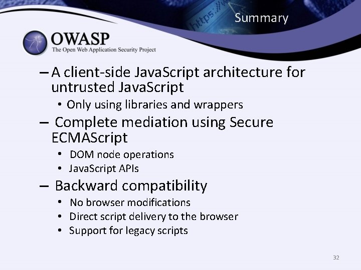 Summary – A client-side Java. Script architecture for untrusted Java. Script • Only using