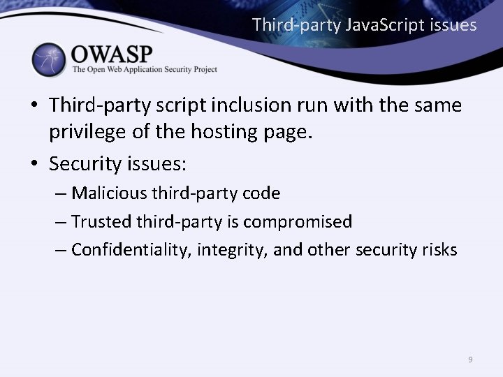 Third-party Java. Script issues • Third-party script inclusion run with the same privilege of