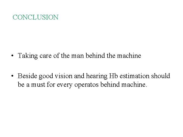 CONCLUSION • Taking care of the man behind the machine • Beside good vision