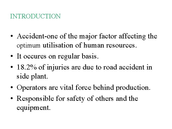 INTRODUCTION • Accident-one of the major factor affecting the optimum utilisation of human resources.