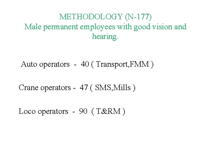 METHODOLOGY (N-177) Male permanent employees with good vision and hearing. Auto operators - 40