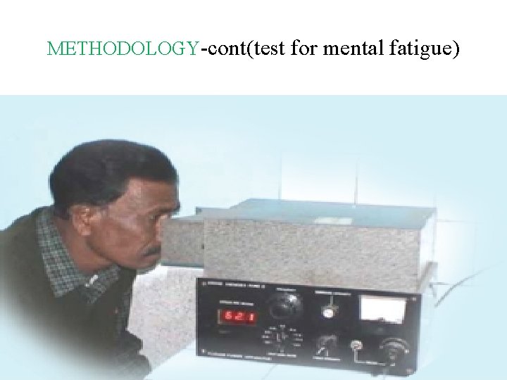 METHODOLOGY-cont(test for mental fatigue) 