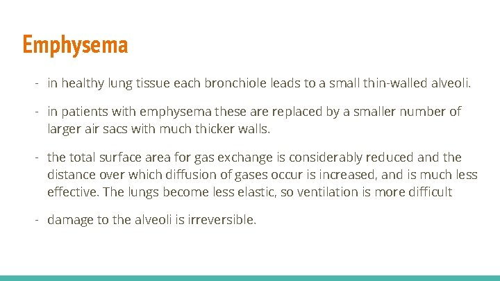 Emphysema - in healthy lung tissue each bronchiole leads to a small thin-walled alveoli.