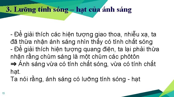 3. Lưỡng tính sóng – hạt của ánh sáng - Để giải thích các