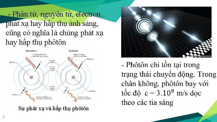 - Phân tử, nguyên tử, electron. . . phát xạ hay hấp thụ ánh