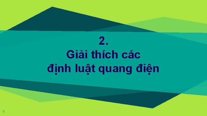 2. Giải thích các định luật quang điện 9 