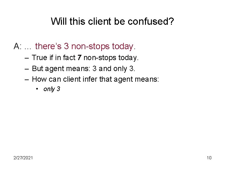 Will this client be confused? A: … there’s 3 non-stops today. – True if