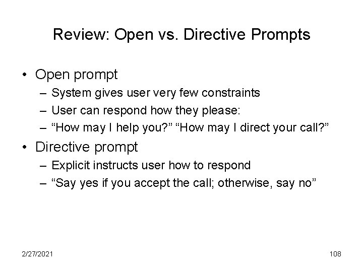 Review: Open vs. Directive Prompts • Open prompt – System gives user very few