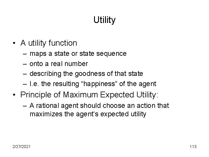 Utility • A utility function – – maps a state or state sequence onto