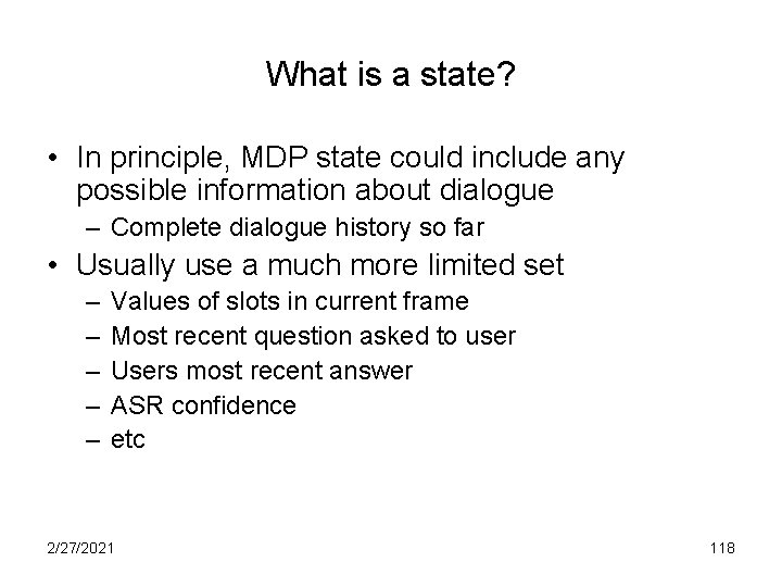 What is a state? • In principle, MDP state could include any possible information