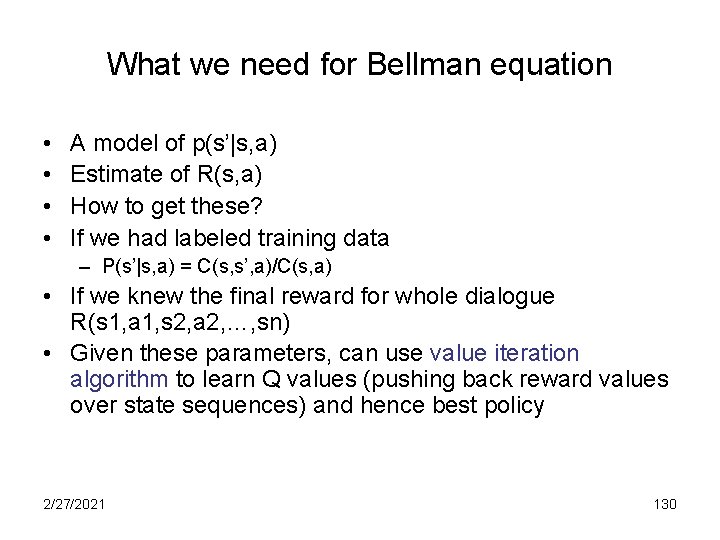 What we need for Bellman equation • • A model of p(s’|s, a) Estimate