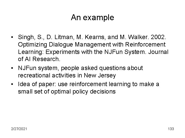 An example • Singh, S. , D. Litman, M. Kearns, and M. Walker. 2002.