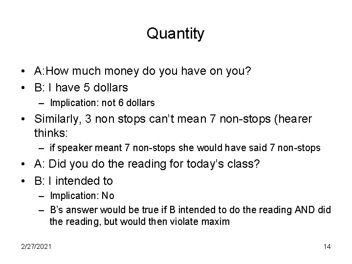 Quantity • A: How much money do you have on you? • B: I