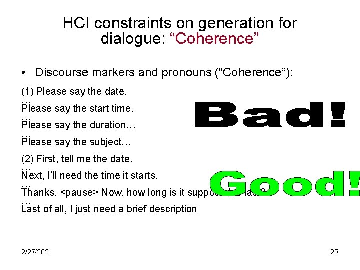 HCI constraints on generation for dialogue: “Coherence” • Discourse markers and pronouns (“Coherence”): (1)