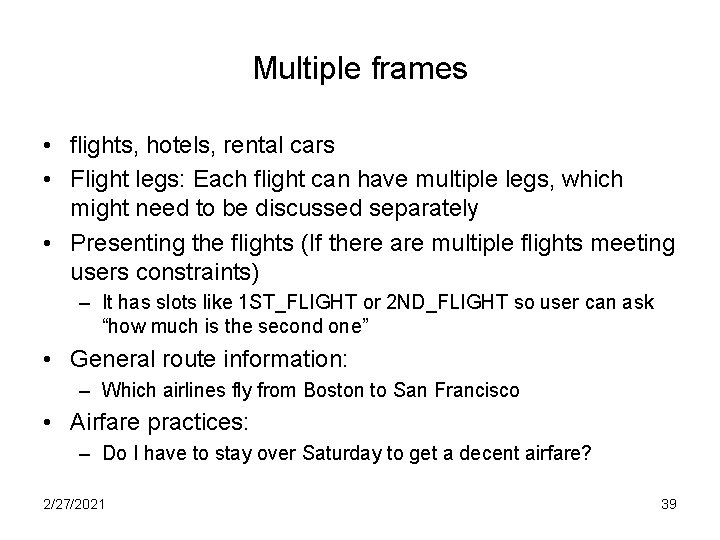 Multiple frames • flights, hotels, rental cars • Flight legs: Each flight can have