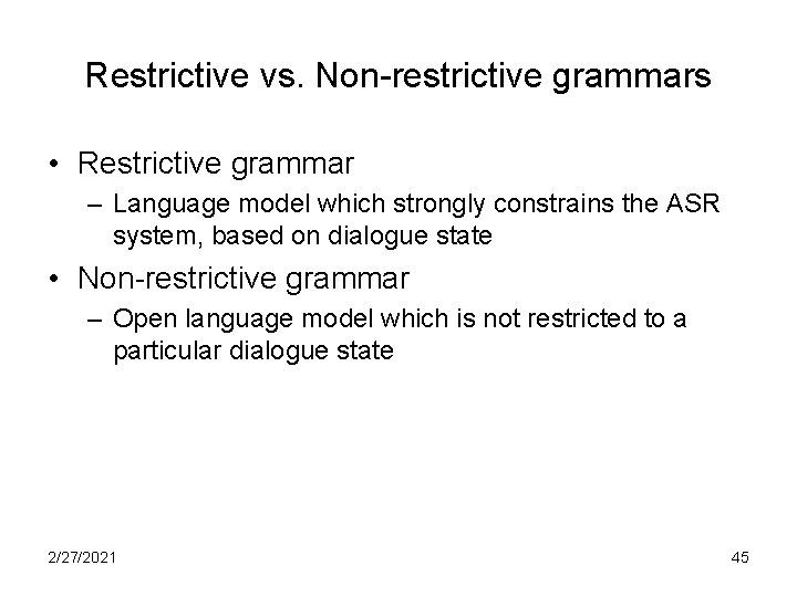 Restrictive vs. Non-restrictive grammars • Restrictive grammar – Language model which strongly constrains the