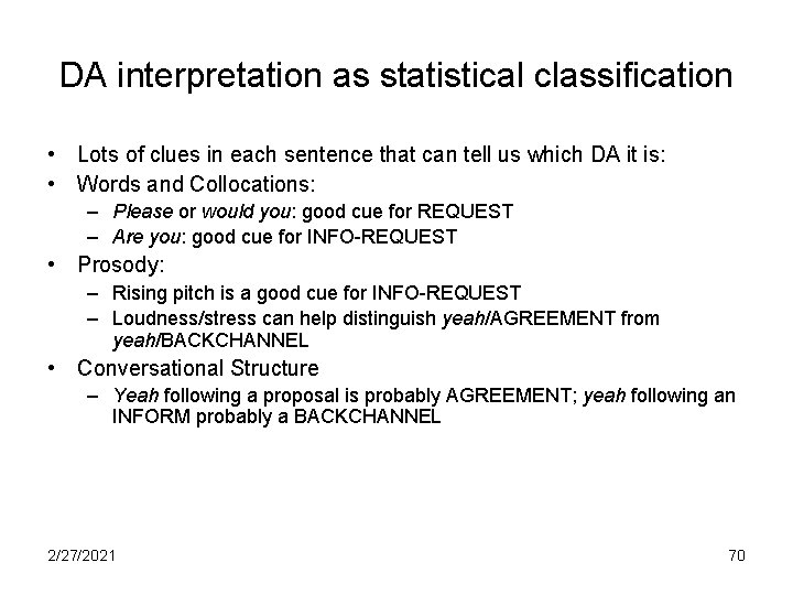 DA interpretation as statistical classification • Lots of clues in each sentence that can