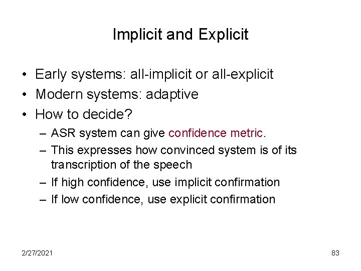 Implicit and Explicit • Early systems: all-implicit or all-explicit • Modern systems: adaptive •