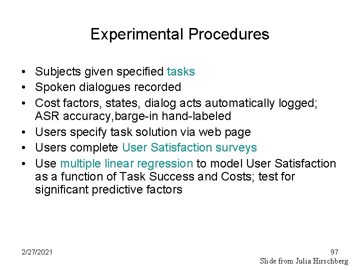 Experimental Procedures • Subjects given specified tasks • Spoken dialogues recorded • Cost factors,