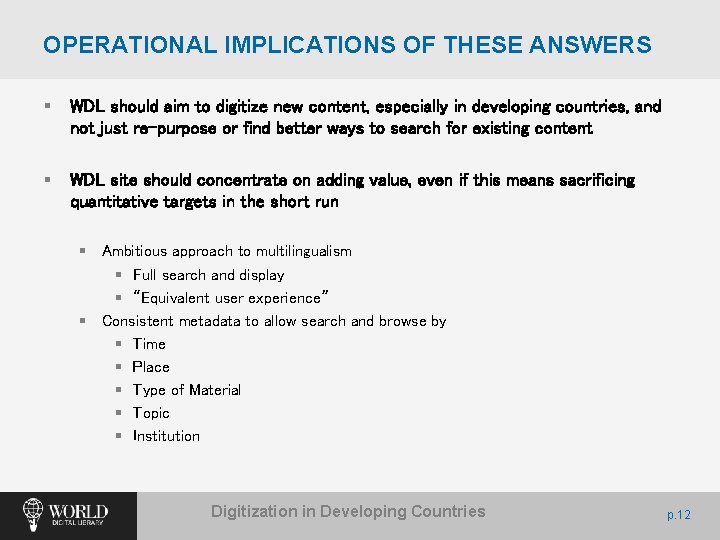 OPERATIONAL IMPLICATIONS OF THESE ANSWERS § WDL should aim to digitize new content, especially