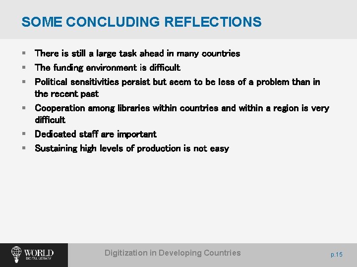 SOME CONCLUDING REFLECTIONS § There is still a large task ahead in many countries