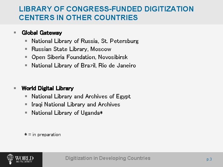 LIBRARY OF CONGRESS-FUNDED DIGITIZATION CENTERS IN OTHER COUNTRIES § Global Gateway § National Library