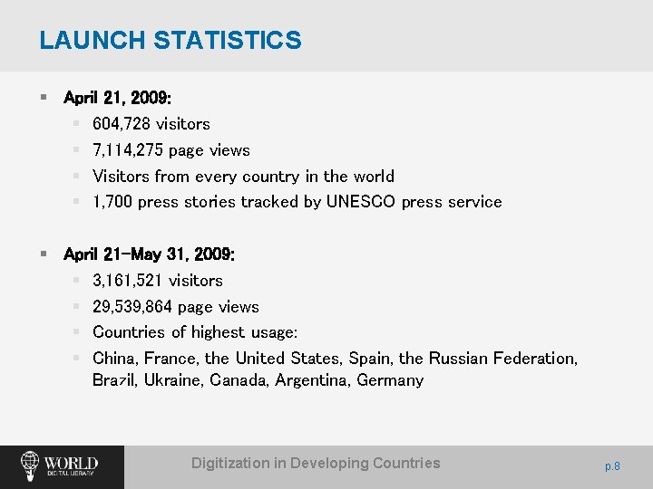 LAUNCH STATISTICS § April 21, 2009: § 604, 728 visitors § 7, 114, 275