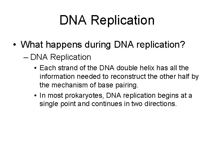 DNA Replication • What happens during DNA replication? – DNA Replication • Each strand