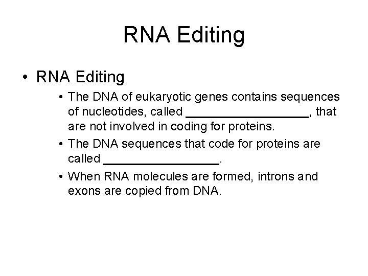 RNA Editing • The DNA of eukaryotic genes contains sequences of nucleotides, called _________,