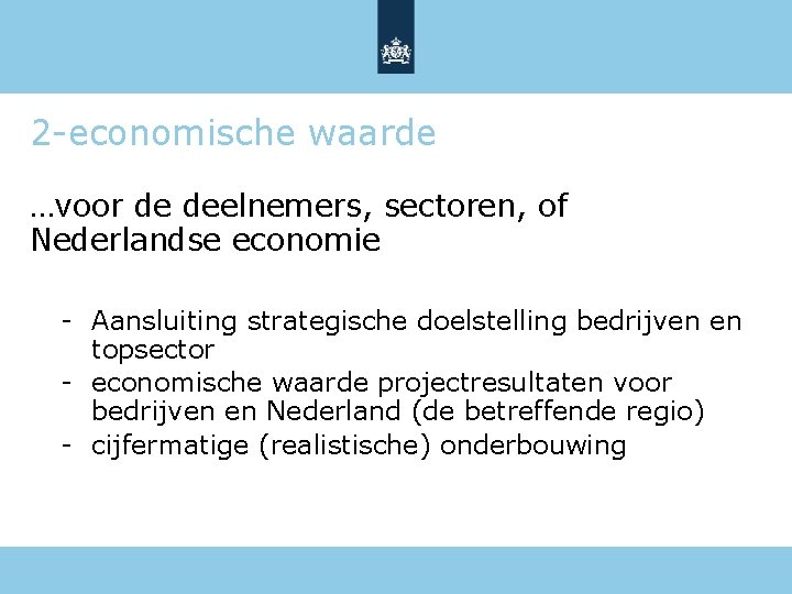 2 -economische waarde …voor de deelnemers, sectoren, of Nederlandse economie - Aansluiting strategische doelstelling