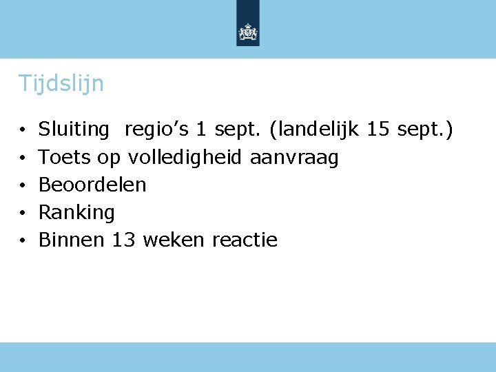 Tijdslijn • • • Sluiting regio’s 1 sept. (landelijk 15 sept. ) Toets op